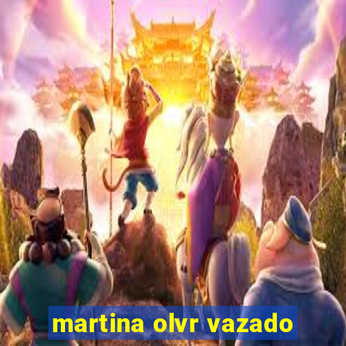 martina olvr vazado